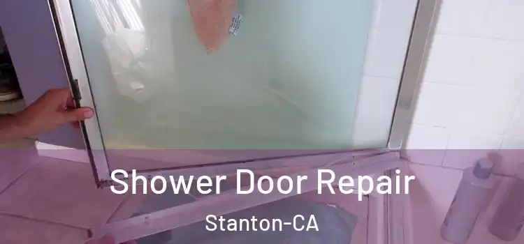  Shower Door Repair Stanton-CA